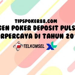 Agen Poker Deposit Pulsa Terpercaya di tahun 2019 - Tipspoker88