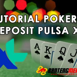 Tutorial Poker Deposit Pulsa XL - Tipspoker88